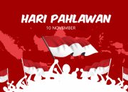 Bukan Hanya Sejarah, Ini Alasan Mengapa Hari Pahlawan Harus Tetap Dikenang